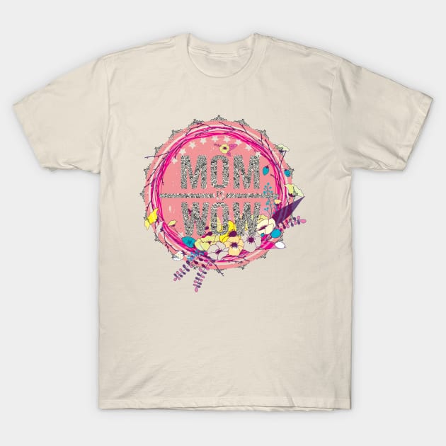 Mom is Wow T-Shirt by swarna artz